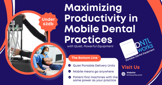 Maximizing Productivity in Mobile Dental Practices with Quiet, Powerful Equipment