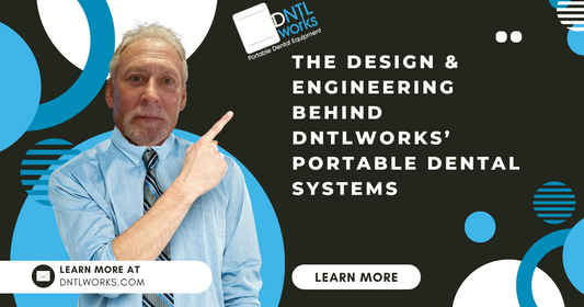 The Design & Engineering Behind DNTLworks’ Portable Dental Systems