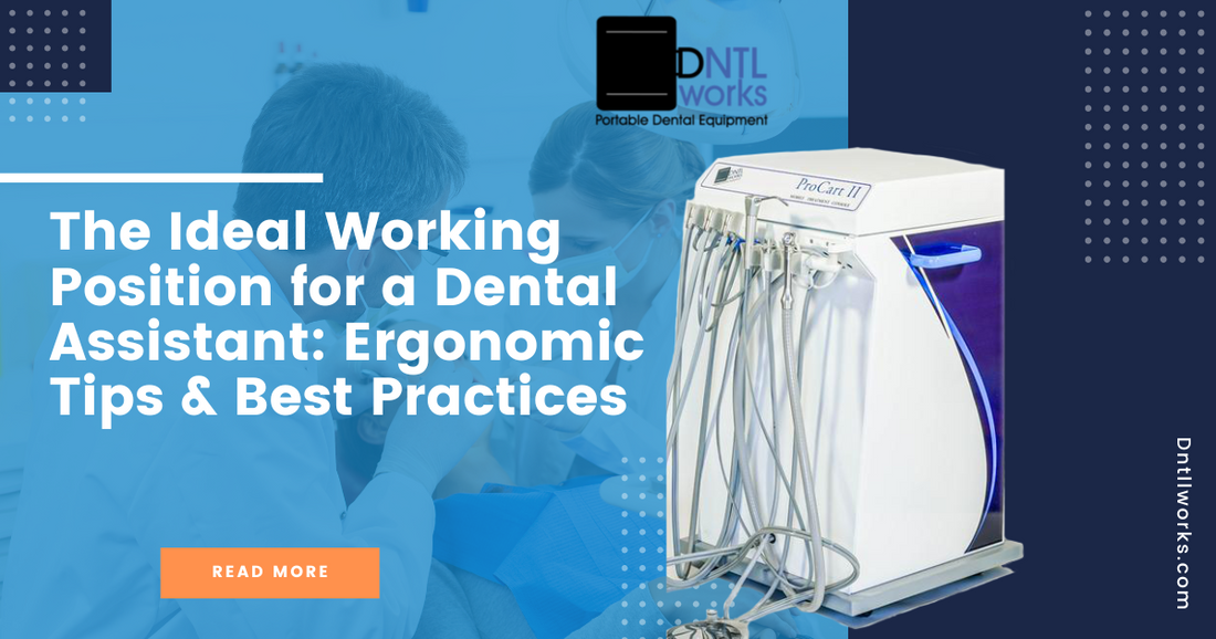 The Ideal Working Position for a Dental Assistant: Ergonomic Tips & Best Practices