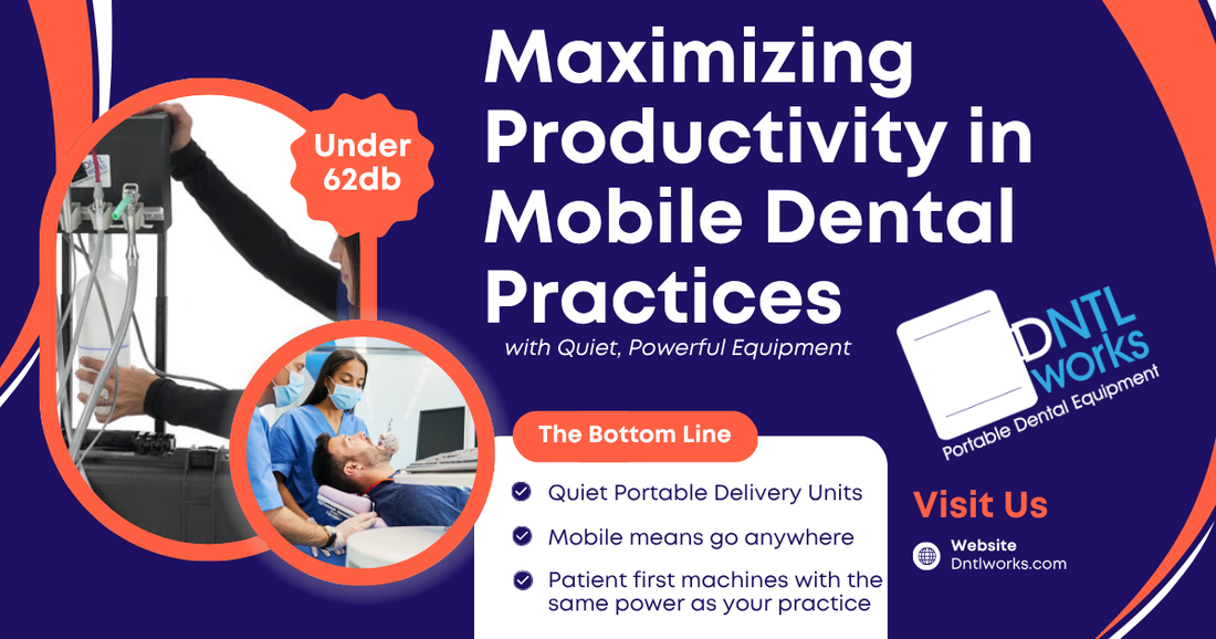 Maximizing Productivity in Mobile Dental Practices with Quiet, Powerful Equipment