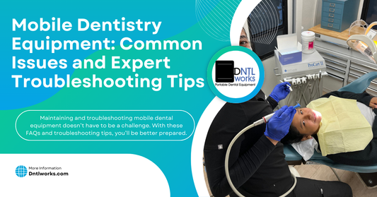 Mobile Dentistry Equipment: Common Issues and Expert Troubleshooting Tips