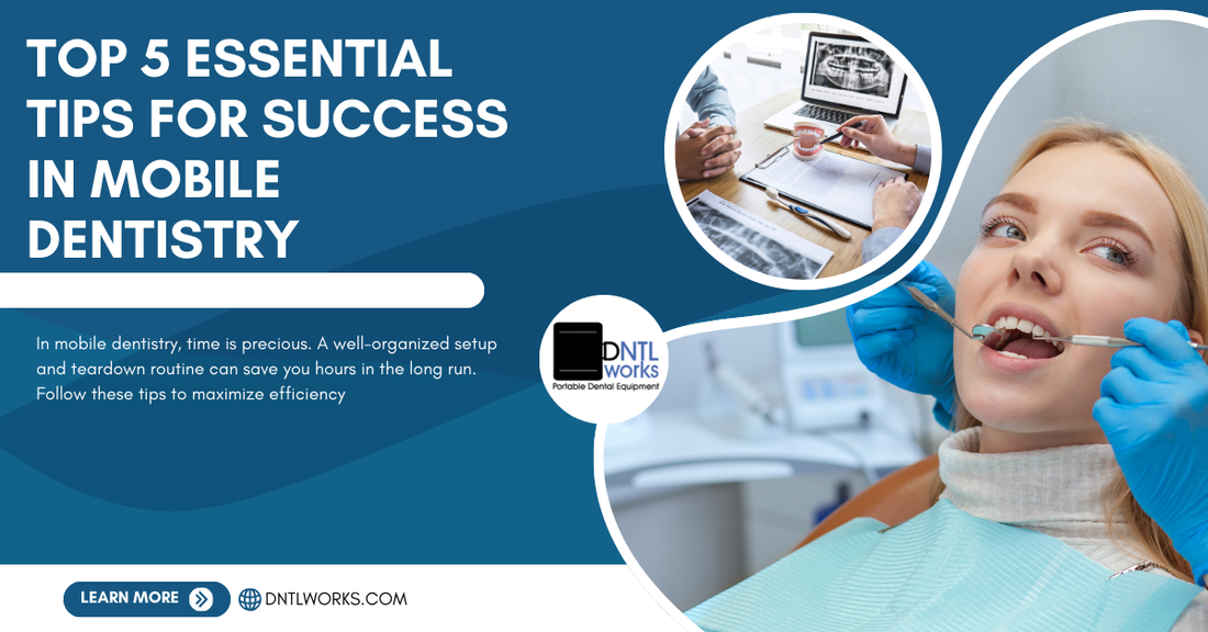 Top 5 Essential Tips for Success in Mobile Dentistry