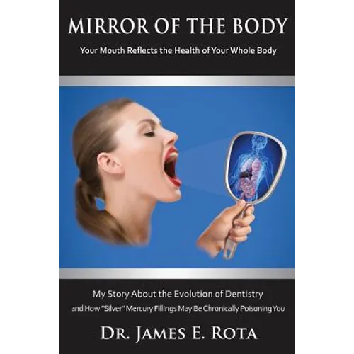 Mirror of the Body: Your Mouth Reflects the Health of Your Whole Body - Paperback
